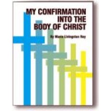 My Confirmation Into the Body of Christ DOWNLOADABLE CONFIRMATION WORKBOOK